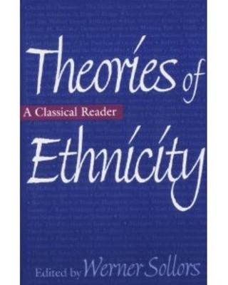 Theories of Ethnicity: A Classical Reader 