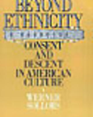 Beyond Ethnicity: Consent and Descent in American Culture